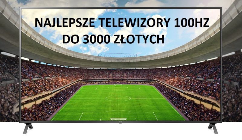 Najlepsze telewizory 100 Hz