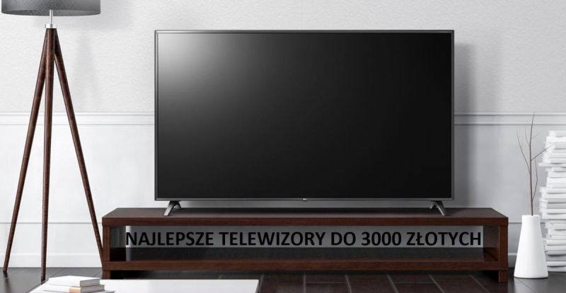 Ranking telewizorów do 3000 złotych