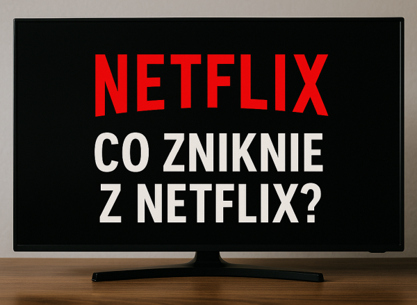 Co zniknie z Netflix?