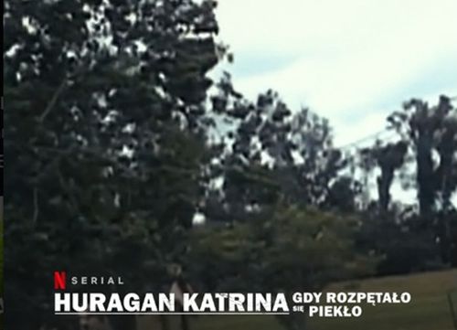 Huragan Katrina: Gdy rozpętało się piekło – nowość na Netflix
