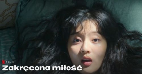 Zakręcona miłość: kolejna koreańska produkcja na Netflix