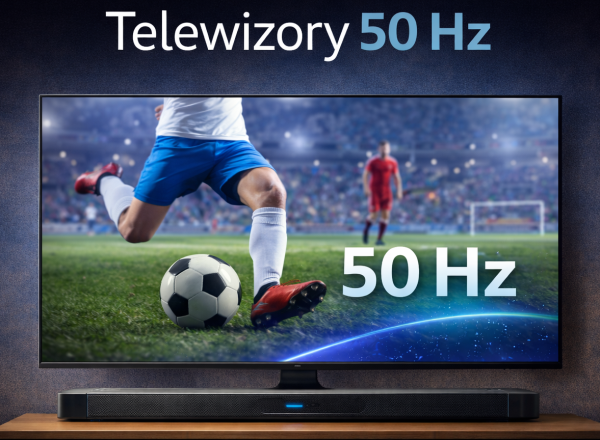 Czy kupno telewizora 50/60 Hz w 2026 roku ma sens?